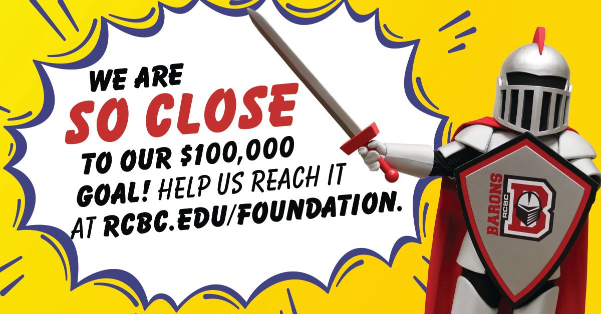 Barry with speech bubble saying "we are so close to our $100,000 goal! help us reach it at rcbc.edu/foundation!"